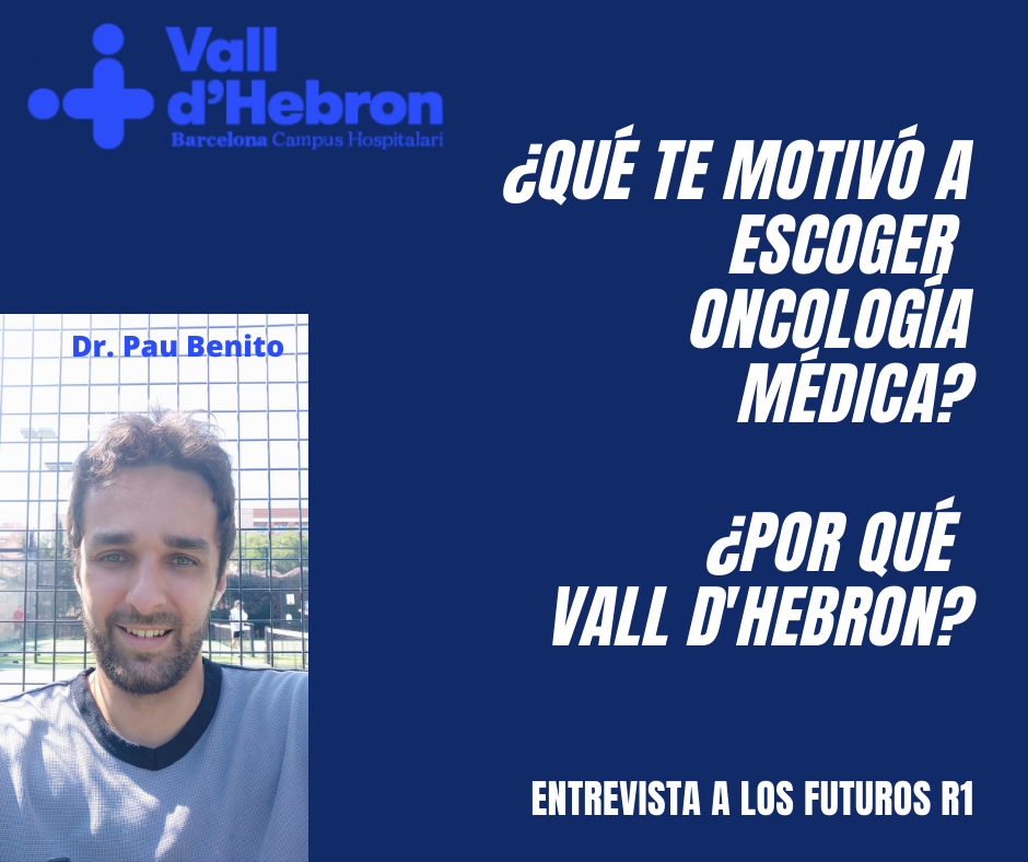 Dr. Pau Benito: ¿motivos por los que escogió Oncología Médica?