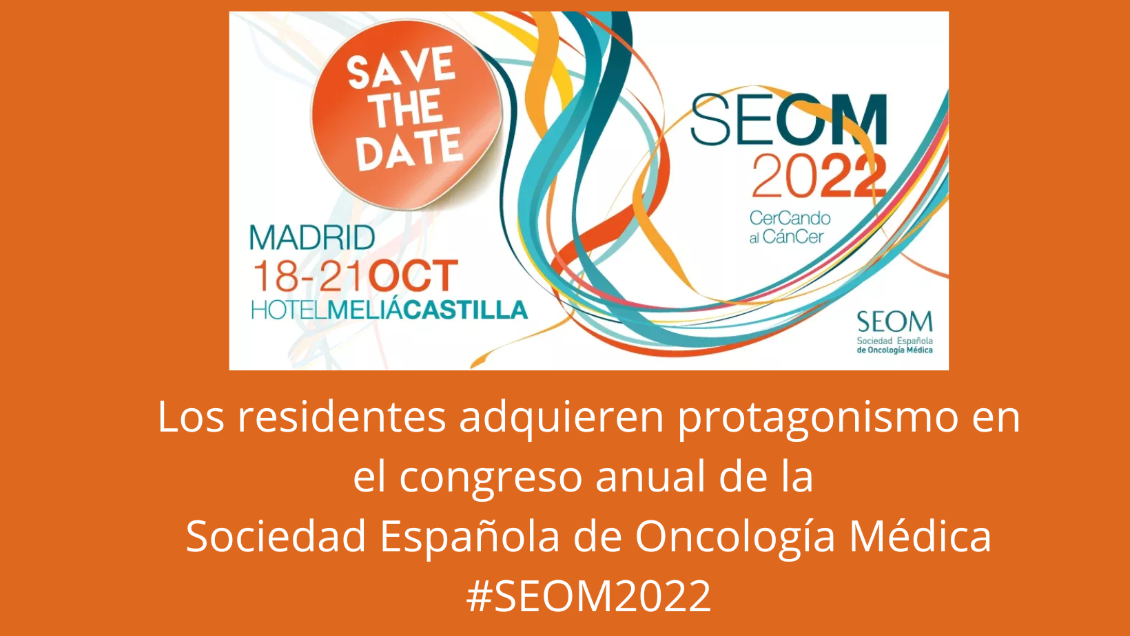 Puntos claves de la Residencia: protagonistas en el Congreso anual de Oncología #SEOM2022